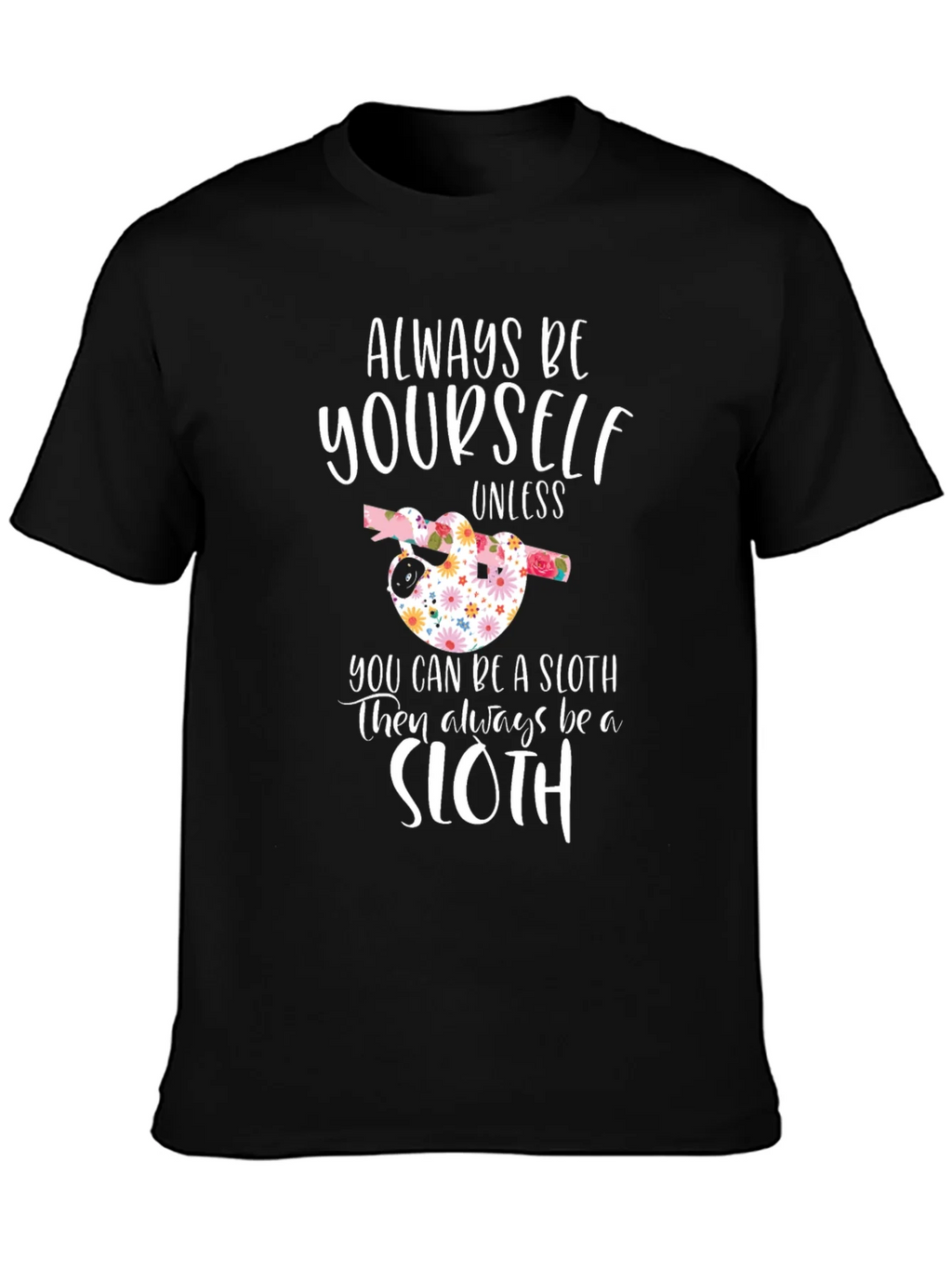 Always Be Yourself Sloth Graphic Tee