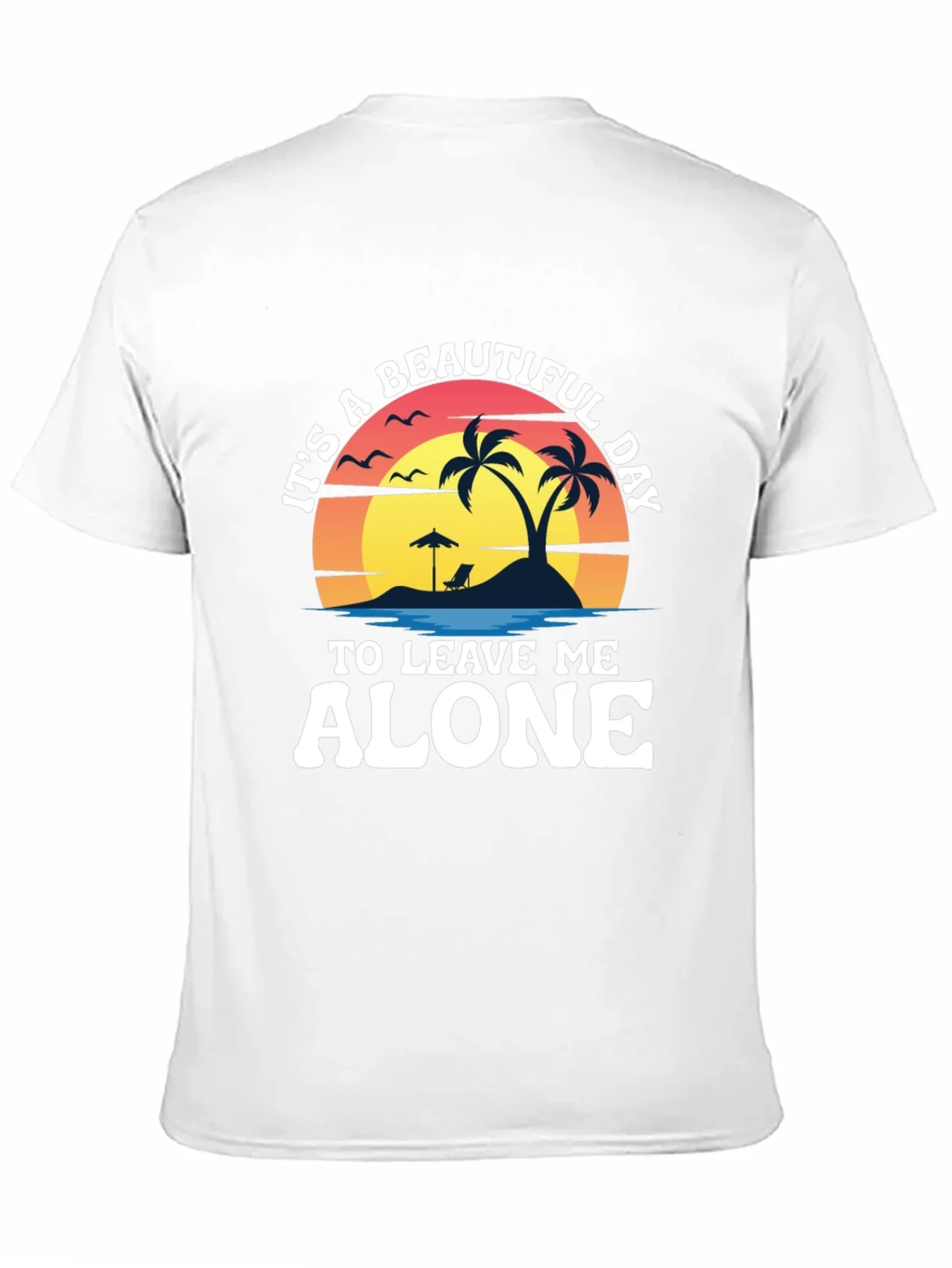 Its A Beautiful Day To Leave Me Alone T-Shirt