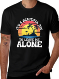 Its A Beautiful Day To Leave Me Alone T-Shirt