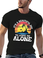 Its A Beautiful Day To Leave Me Alone T-Shirt