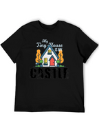 My Tiny House Is My Castle Black T-Shirt